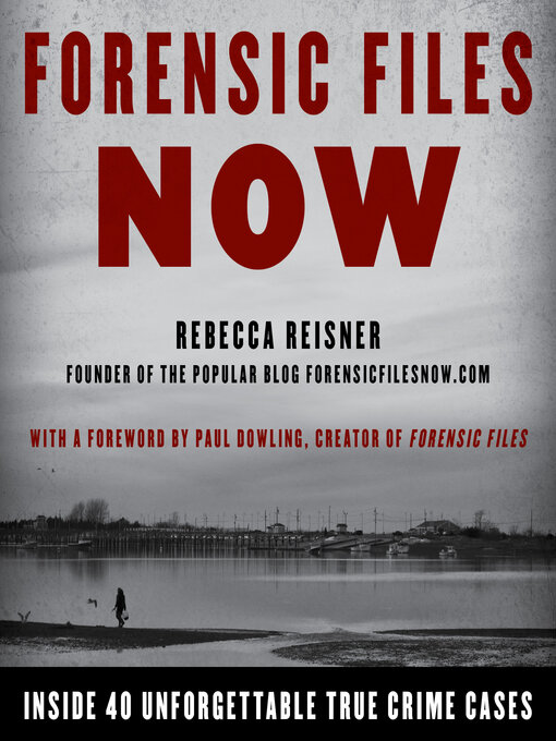 Title details for Forensic Files Now by Rebecca Reisner - Available